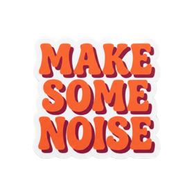 Make some noise